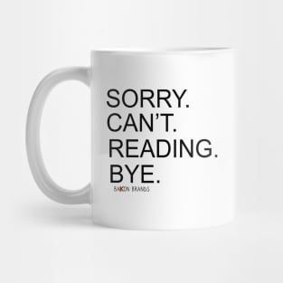 SORRY CAN'T READING BYE Mug